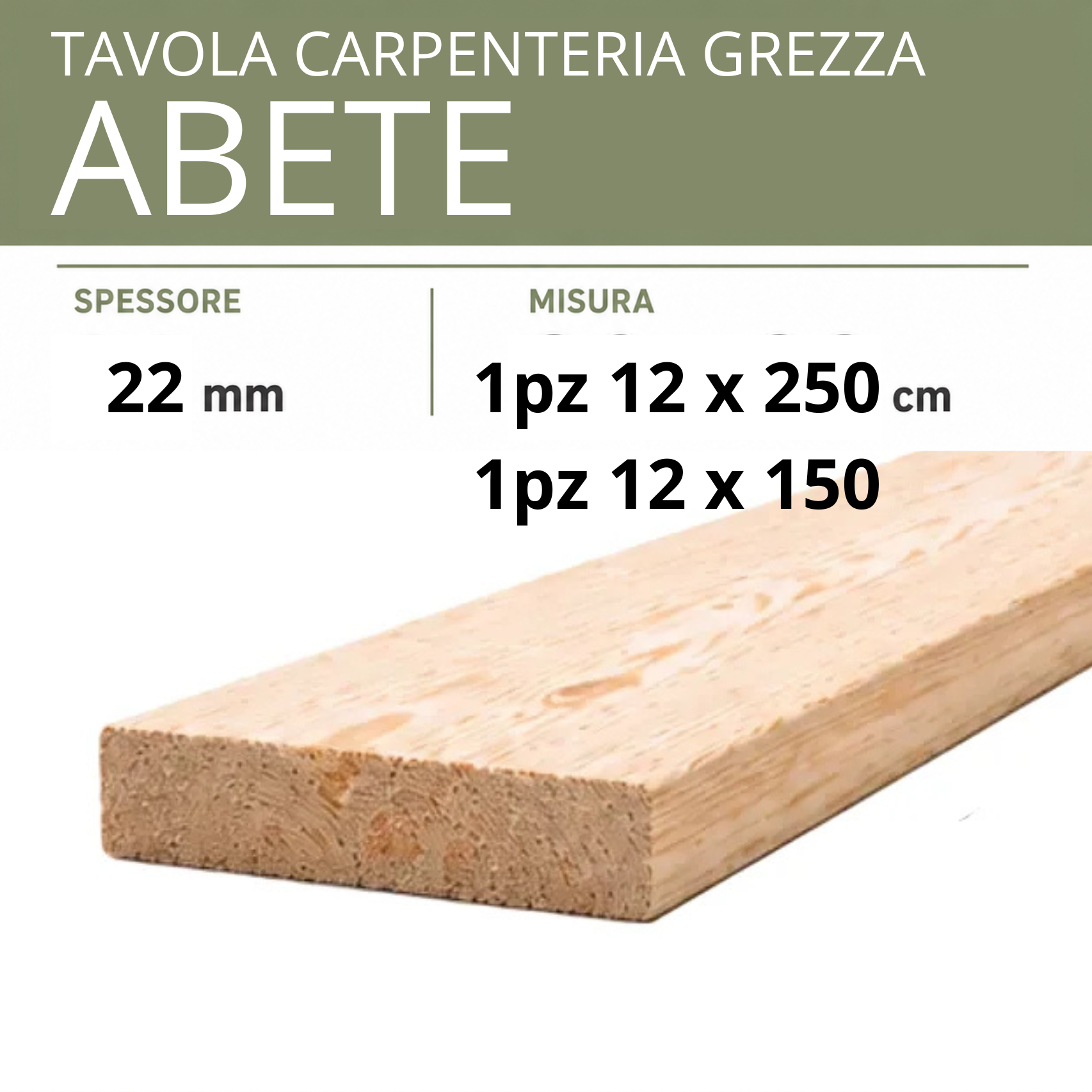 Tavola Abete carpenteria Grezza 10 - 12-15-20 cm | Scegli la dimensione