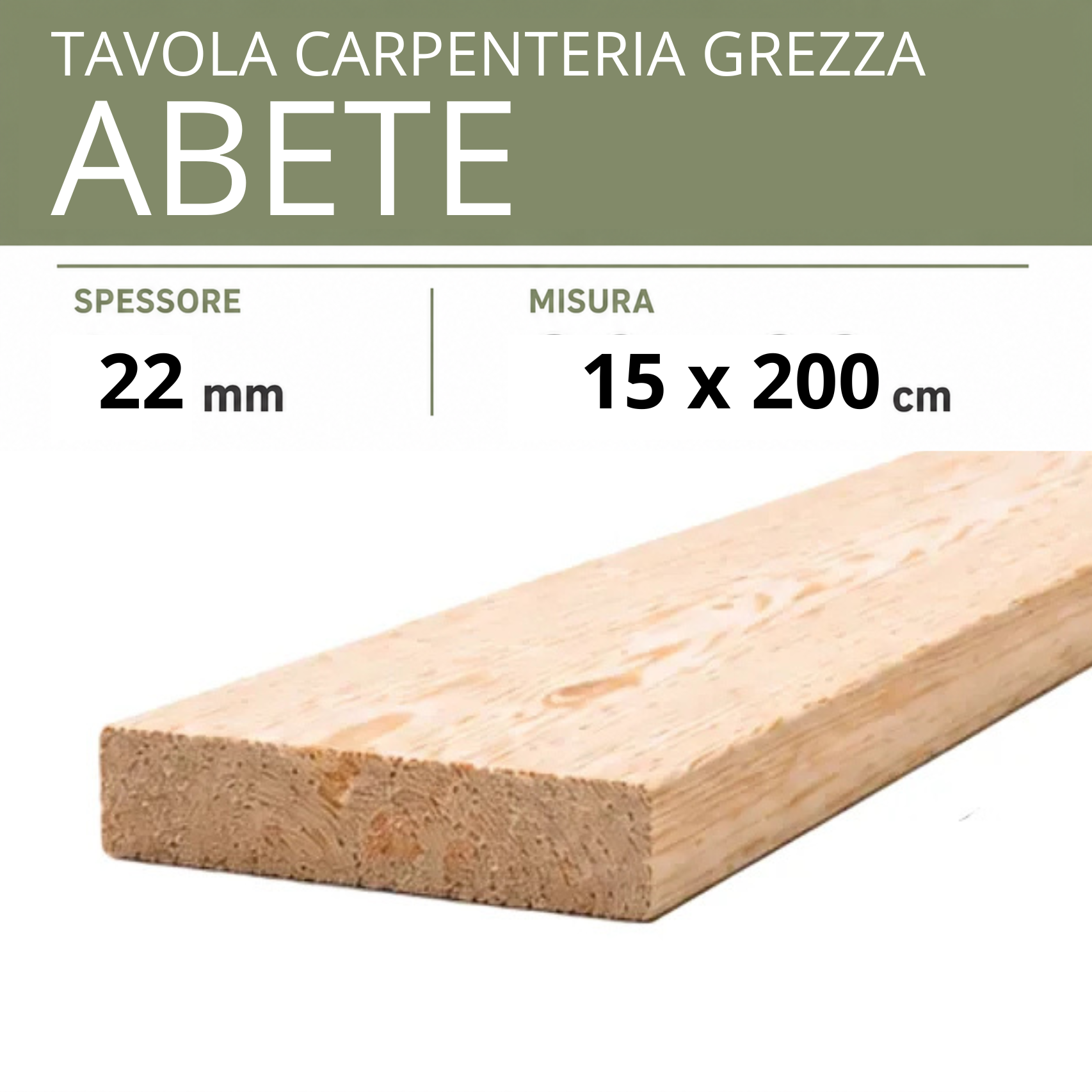Tavola Abete carpenteria Grezza 10 - 12-15-20 cm | Scegli la dimensione