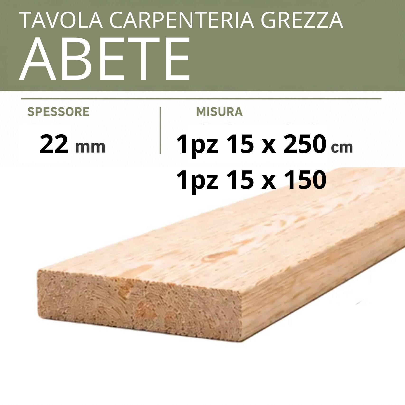 Tavola Abete carpenteria Grezza 10 - 12-15-20 cm | Scegli la dimensione