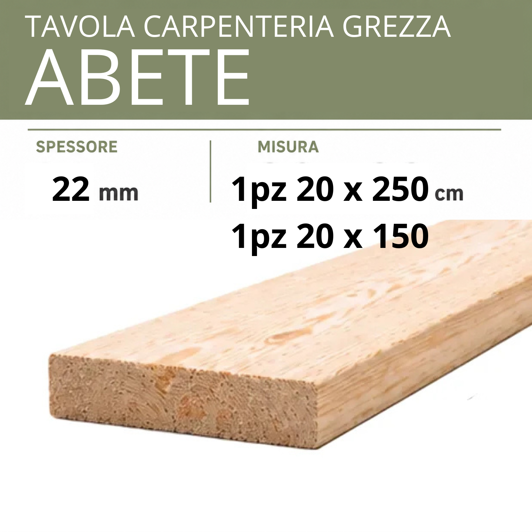 Tavola Abete carpenteria Grezza 10 - 12-15-20 cm | Scegli la dimensione